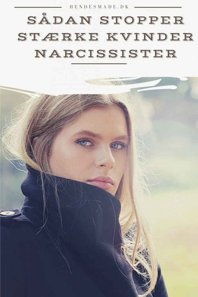 Sådan Stopper Stærke Kvinder Narcissister
